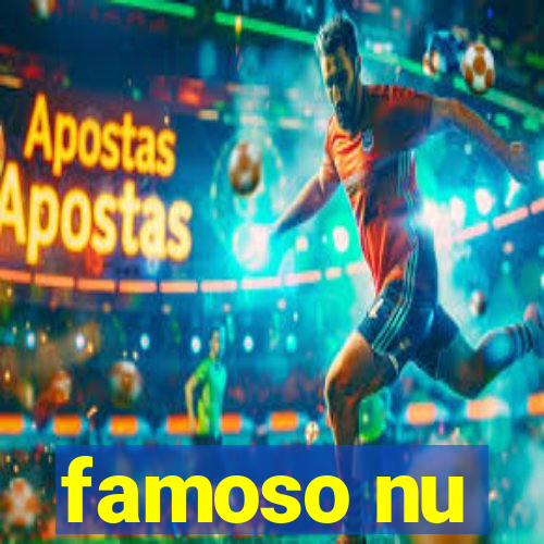 famoso nu